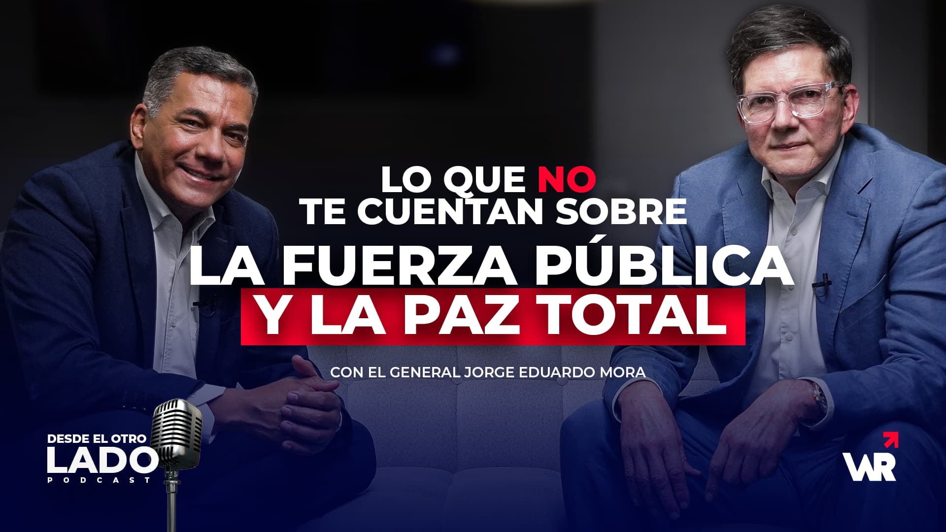 Desde el otro lado | Podcast de Wilson Ruiz con el General Mora
