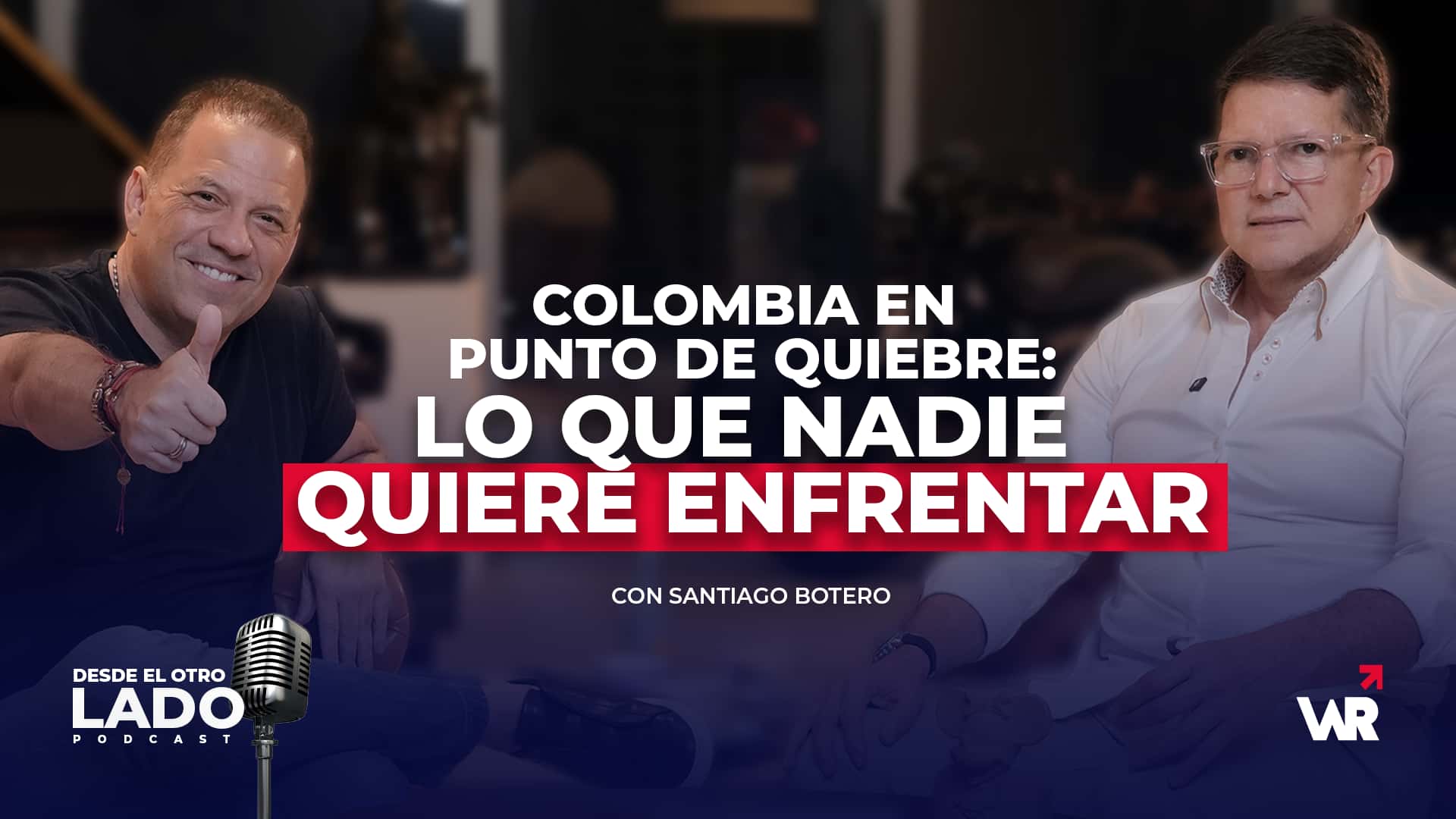 Colombia en punto de quiebre Lo que nadie quiere enfrentar | Podcast Wilson Ruiz